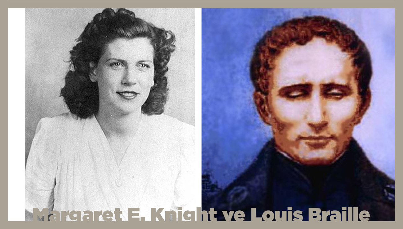Genç Mucitler: Margaret E. Knight ve Louis Braille - TeknoCase