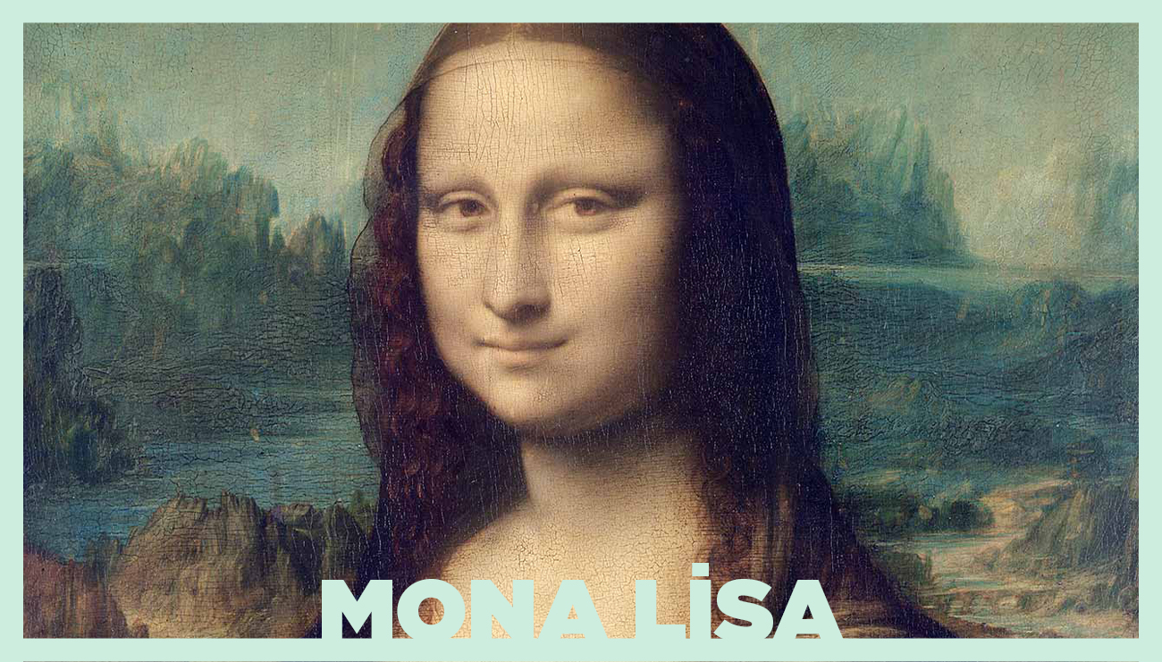 Mona Lisa Tablosu Neden Bu Kadar Ünlü?