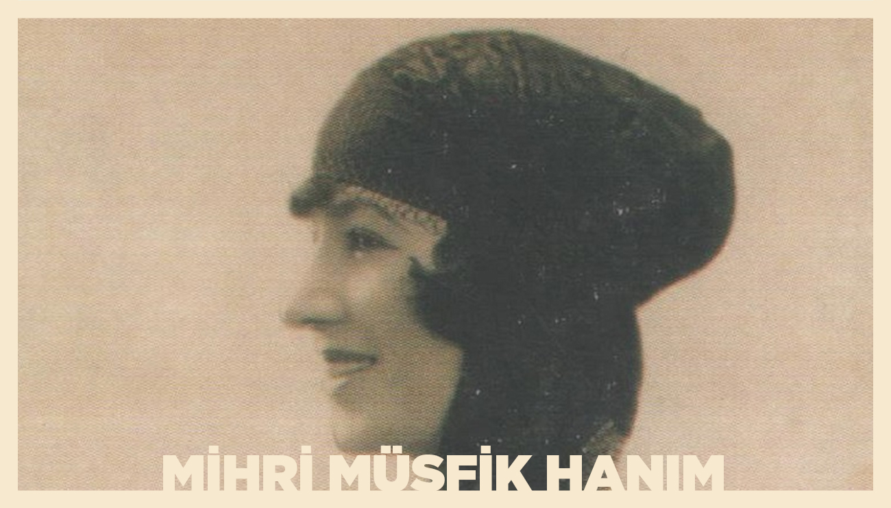Türk Çağdaş Resmin Öncüsü: Mihri Müşfik Hanım