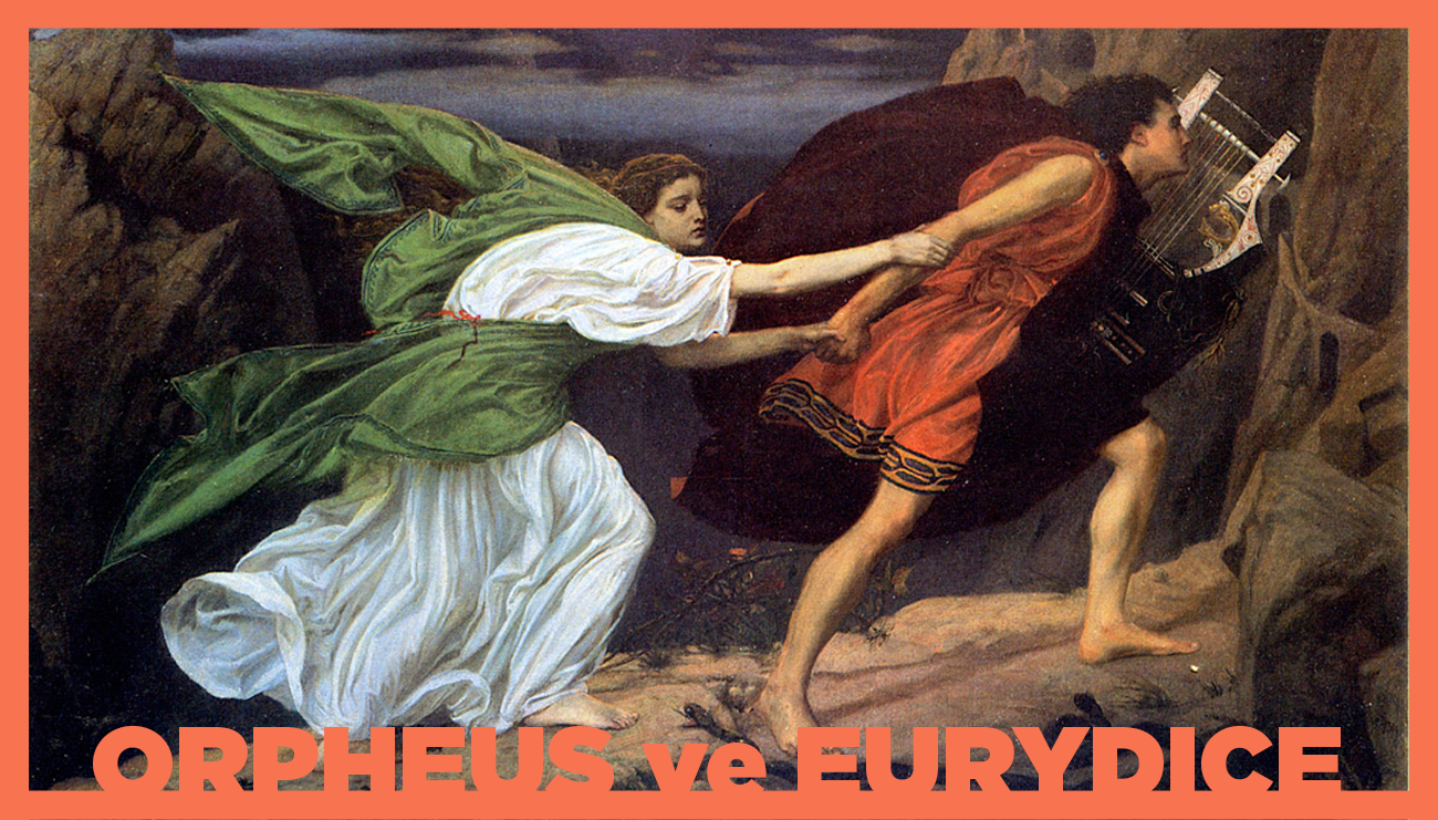 Yarım Kalmış Bir Aşk: Orpheus Ve Eurydice
