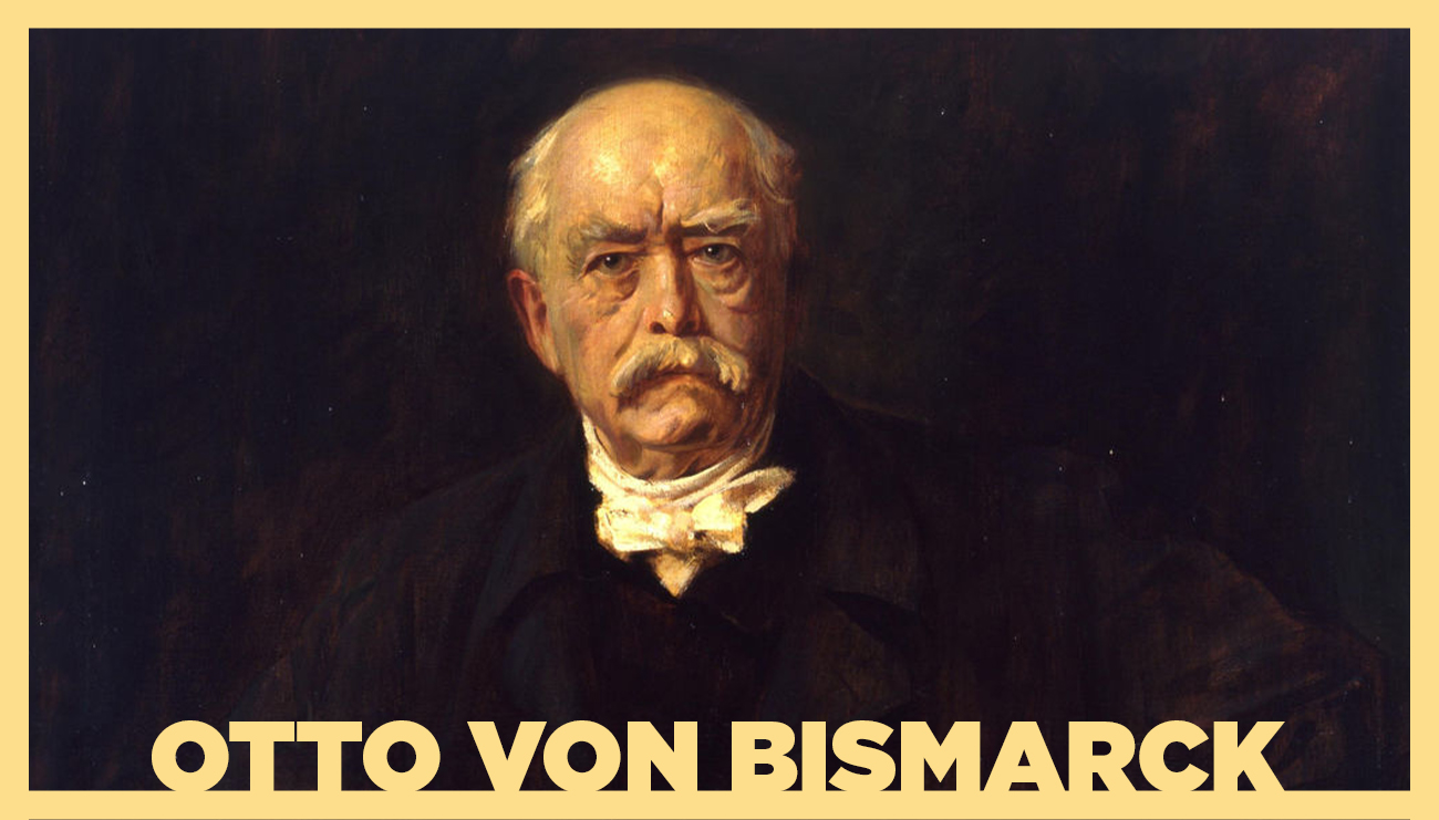 Bir Diplomasi Dehası: Otto Von Bismarck